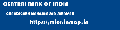 CENTRAL BANK OF INDIA  CHANDIGARH MAHASAMUND SARAIPALI   micr code
